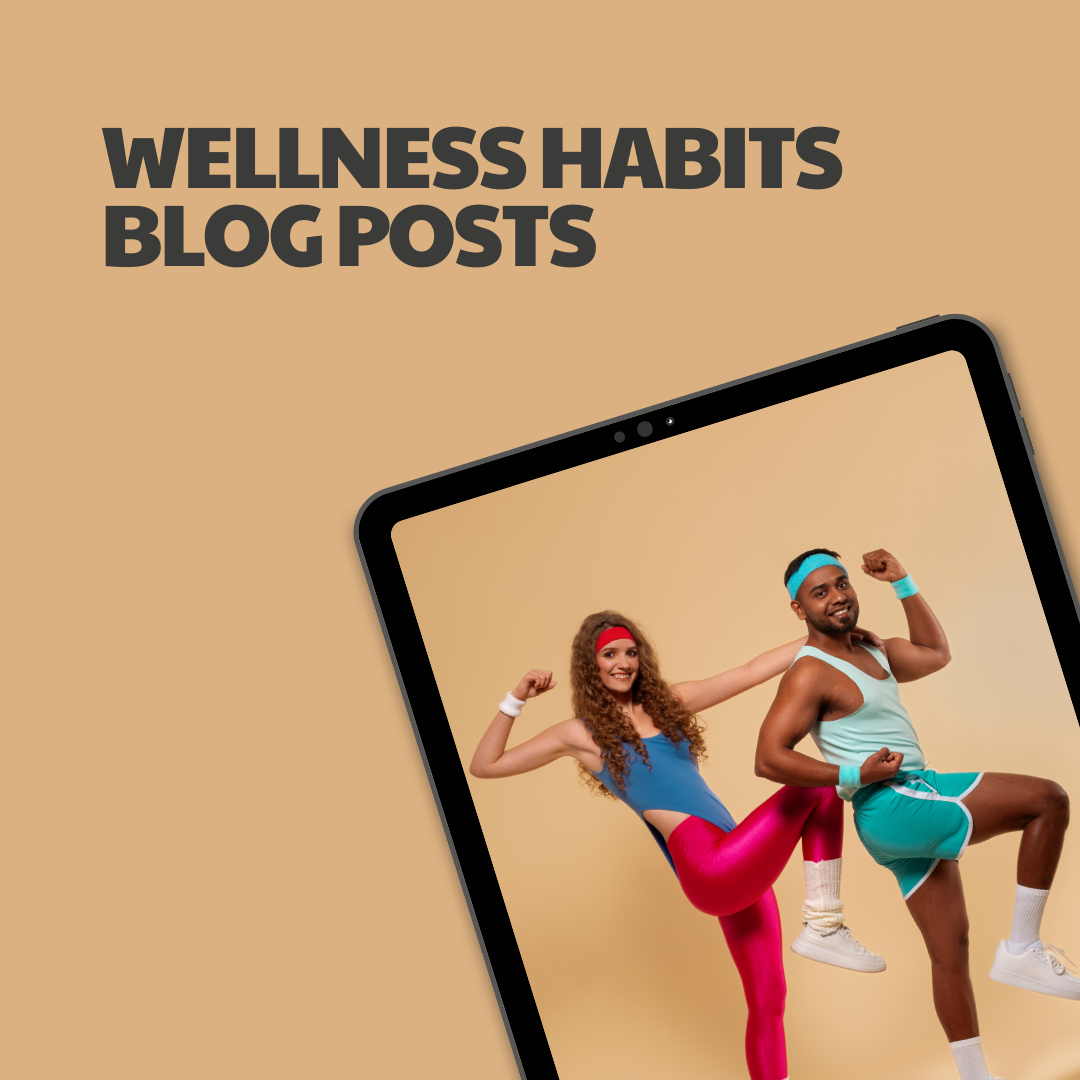 Wellness Habits – 8 Pre-Written Articles
